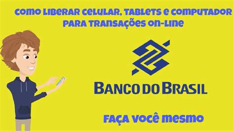 Como Liberar Celular, Tablet, Computador Transações Online no .